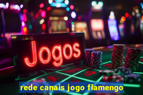 rede canais jogo flamengo